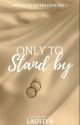 Only To Stand By  by laoliya