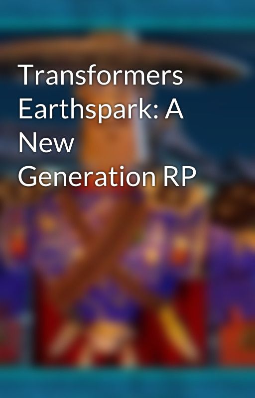 Transformers Earthspark: A New Generation RP by Bookoflifefan28