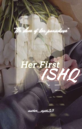 Her First-ISHQ  by author_aysh23