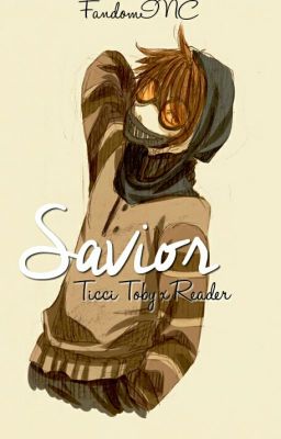 Savior 》Ticci Toby x Reader {EDITING} cover