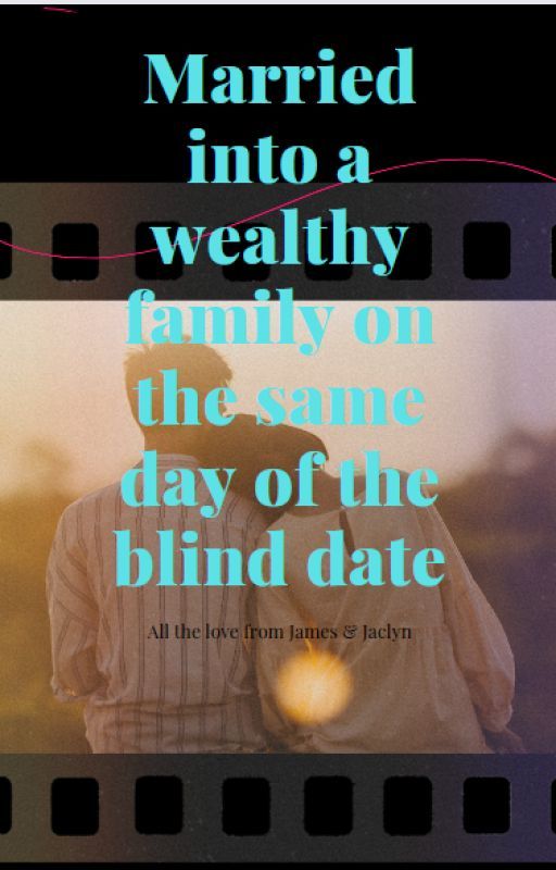 Married into a wealthy family on the same day of the blind date by kktyll