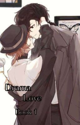 Drama love "Book 1" (soukoku fanfic) cover