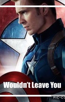 Wouldn't Leave You (A Captain America Fan fiction) cover