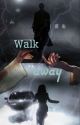 Walk Away by _out_of_blueee_