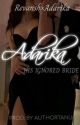 Adarika:His Ignored Bride ||18  by FieryFusion_