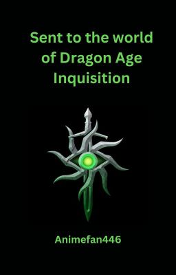 Sent to the world of Dragon Age Inquisition (Cullen x reader) cover