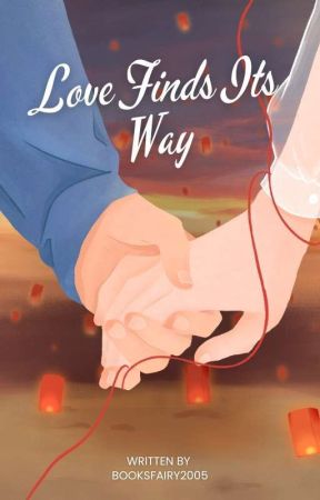 Love Find Its Way (On Hold) by Booksfairy2005