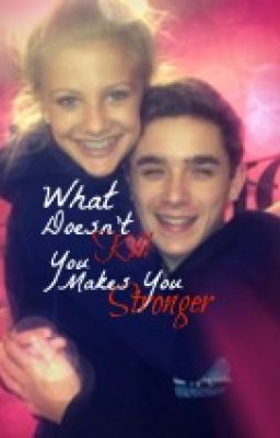 What Doesn't Kill You Makes You Stronger (Dance Moms Fan Fiction) cover