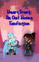 HeartFrost (An Owl House Fanfiction) by Ninjaguy999