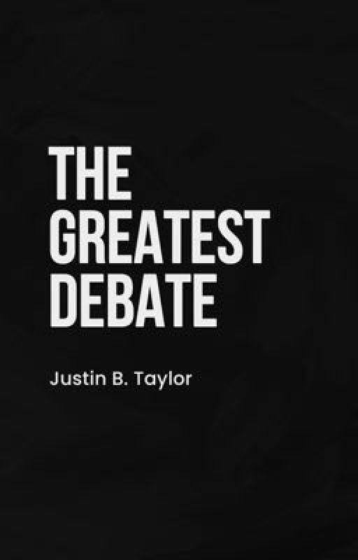 The Greatest Debate by justintaylorar