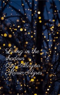 Living In The Shadows  by Alayna Marie Ayres  cover