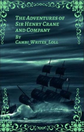 The Adventures of Sir Henry Crane and Company by Cambi_Writes_Loll