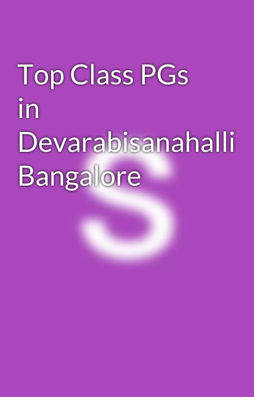 Top Class PGs in Devarabisanahalli Bangalore by Nnadyala