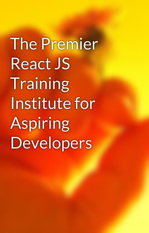 The Premier React JS Training Institute for Aspiring Developers by reactjscourse