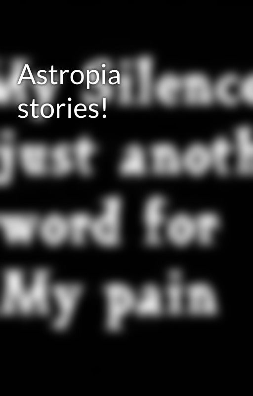 Astropia stories! by ShadeySide123