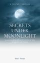 Secrets under moonlight by umayastories