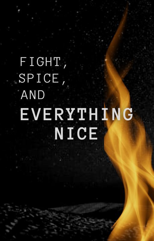 Fight, Spice, and Everything Nice by knottedTights