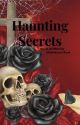 Haunting Secrets (Complete) by Mischievous12ose