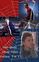 One-Shots About Peter Parker. Vol. 2 by peterparker_tm