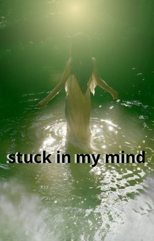 stuck in my mind by WriteWithAdeline