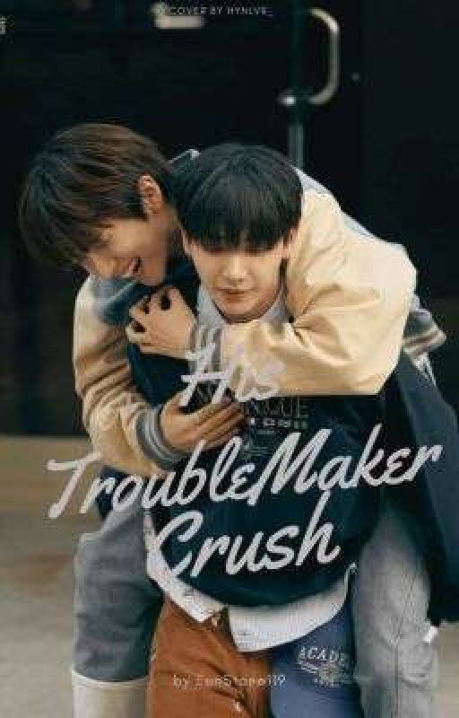 His Troublemaker Crush | Woonhak × Jaehyun [Ongoing (Eng)] 운학, 명재현 by MoonSelle_Official