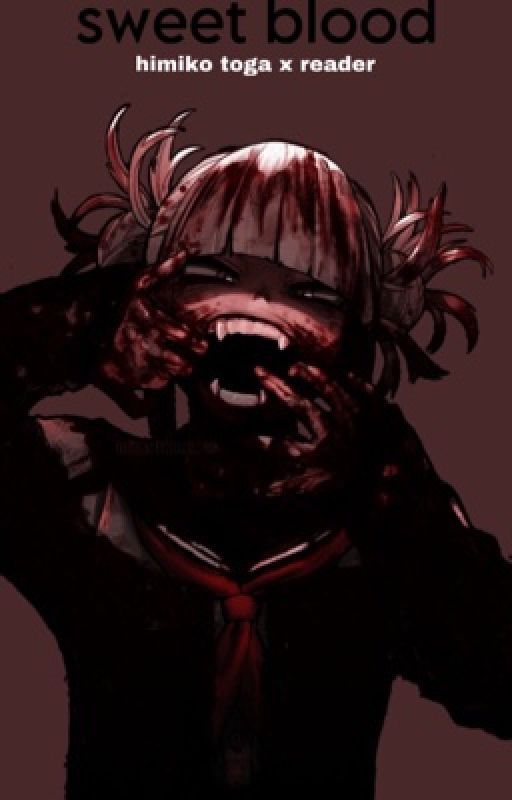 Sweet Blood // HIMIKO TOGA x READER by chloroformmmmm