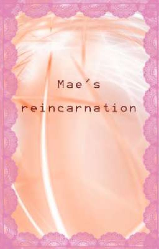 Mae's reincarnation  by imagine781