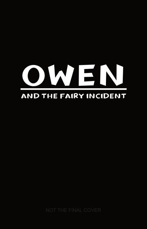 Owen and the Fairy Incident by some_birb