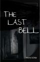 THE LAST BELL by StoryKitty2K