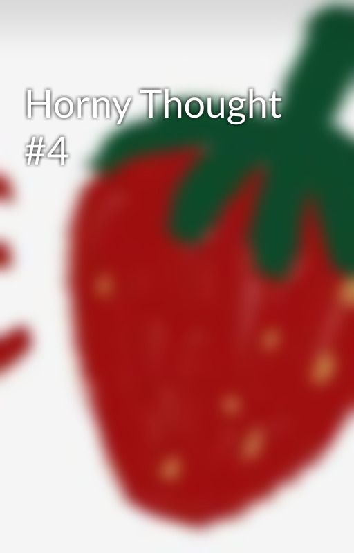 Horny Thought #4 by -str4wb3rryz-