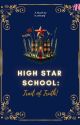 HIGH STAR SCHOOL : Trail Of Truth! [ TERBIT ]✓ by 12_bintang