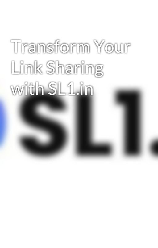 Transform Your Link Sharing with SL1.in by sl1urlshortener