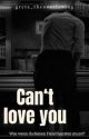 Can't love you by greta_theoverloving