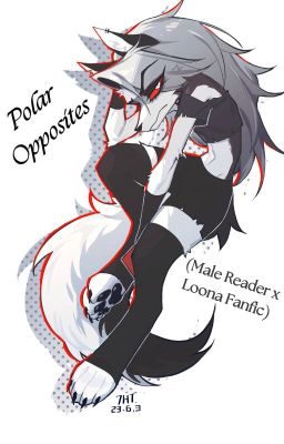 Polar Opposites (Male Reader x Loona Fanfic) cover