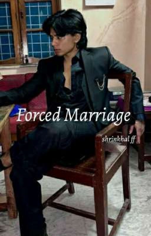 Forced Marriage (Shrinkhal Ff )  by JeevitaPadelkar8