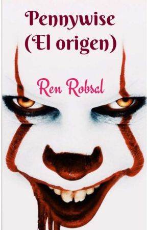 PENNYWISE (EL ORIGEN) [HISTORIA COMPLETA]  by RenRobsal