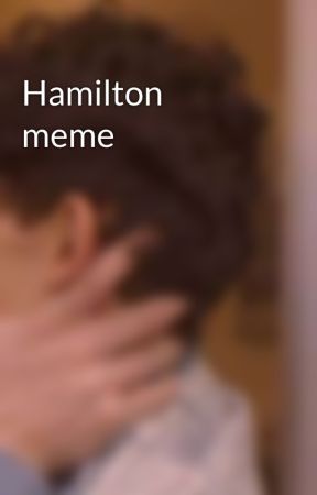 Hamilton meme  by -Charlie_Spr1ng-