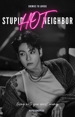 Stupid Hot Neighbor | Jungkook x Reader cover