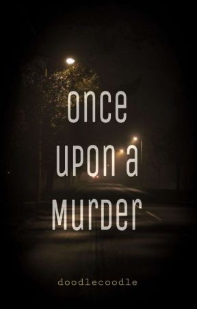 Once upon a Murder by doodlecoodle