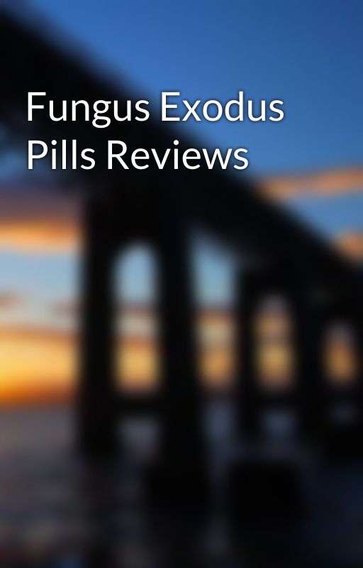 Fungus Exodus Pills Reviews by fungusexodus