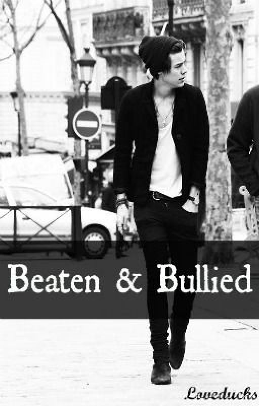 Beaten and Bullied (Harry Styles fanfic) RESTORED! by LoveDucks