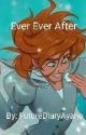 Ever Ever After by FutureDiaryAyano