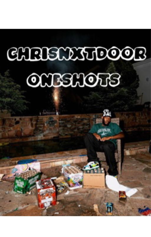 Chrisnxtdoor Oneshots by uknown_lyn