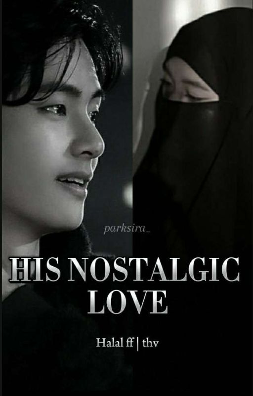 His Nostalgic Love | Halal ff | thv by parksira_