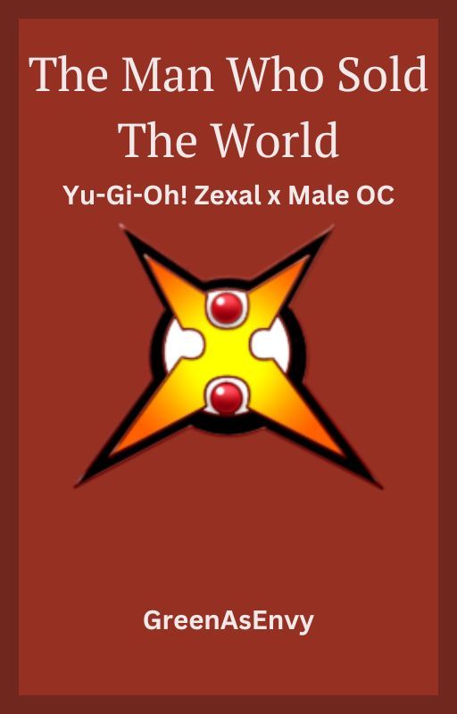 The Man Who Sold The World (Yu-Gi-Oh Zexal x Male OC) by GreenAsEnvy