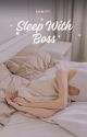 Sleep With Boss (SEL) by Enniyy