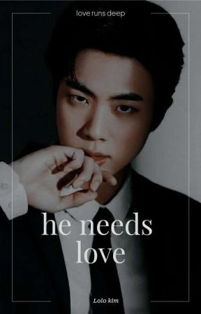 He || Needs Love by LoloKim620