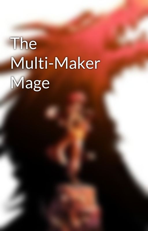 The Multi-Maker Mage by Starry_Night1489