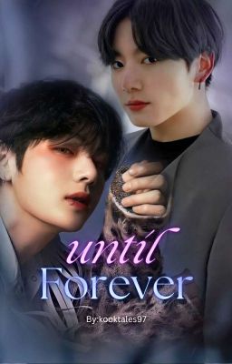 Until forever...ღ꙳|𝗧𝗮𝗲𝗸𝗼𝗼𝗸| cover