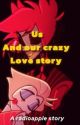 Us and our crazy love (radioapple) by thatrandomgurl165